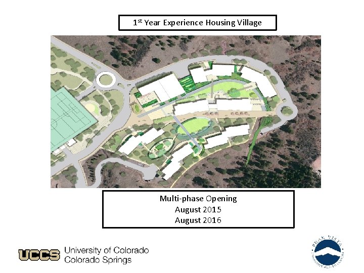 1 st Year Experience Housing Village Multi-phase Opening August 2015 August 2016 