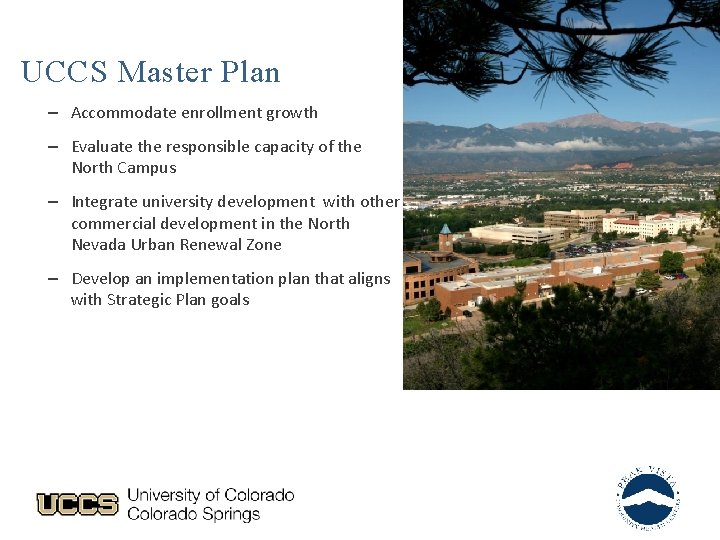 UCCS Master Plan – Accommodate enrollment growth – Evaluate the responsible capacity of the
