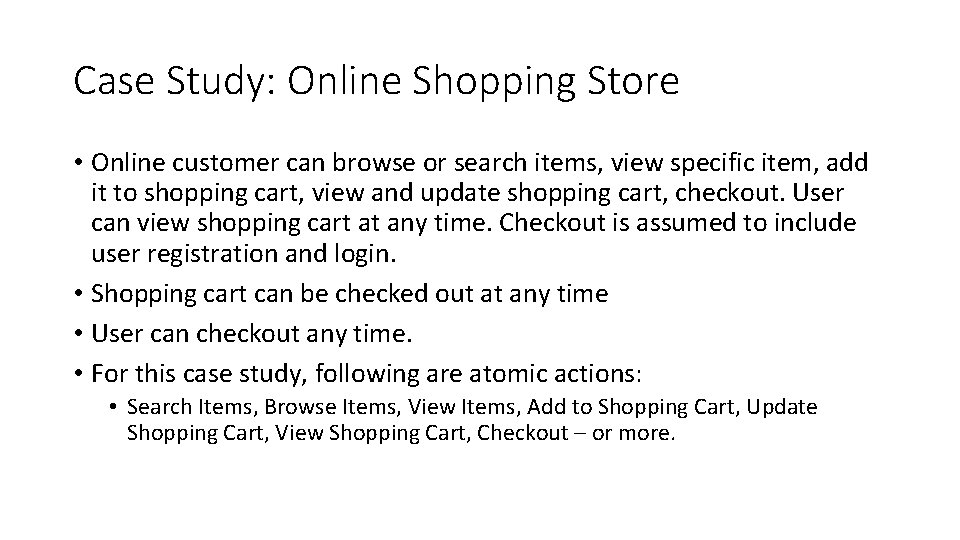Case Study: Online Shopping Store • Online customer can browse or search items, view Case Study: Online Shopping Store • Online customer can browse or search items, view
