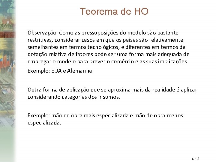 Teorema de HO Observação: Como as pressuposições do modelo são bastante restritivas, considerar casos