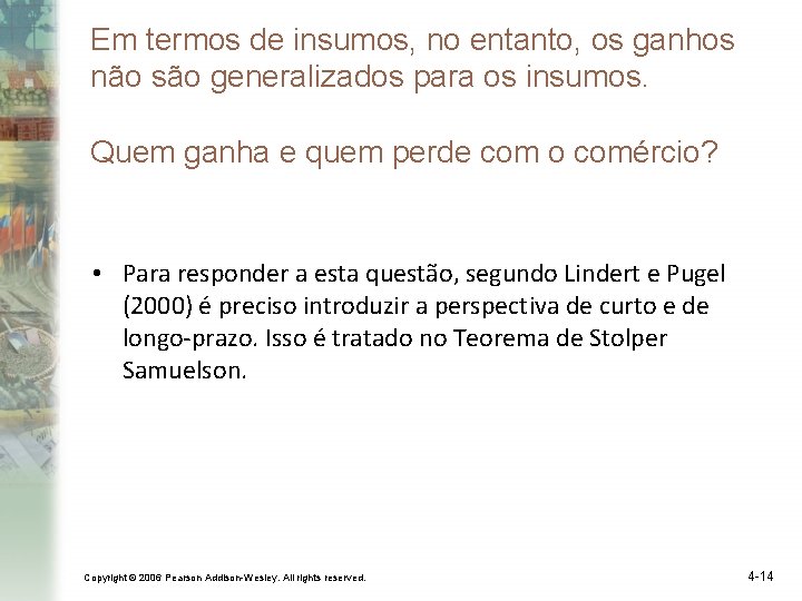 Em termos de insumos, no entanto, os ganhos não são generalizados para os insumos.