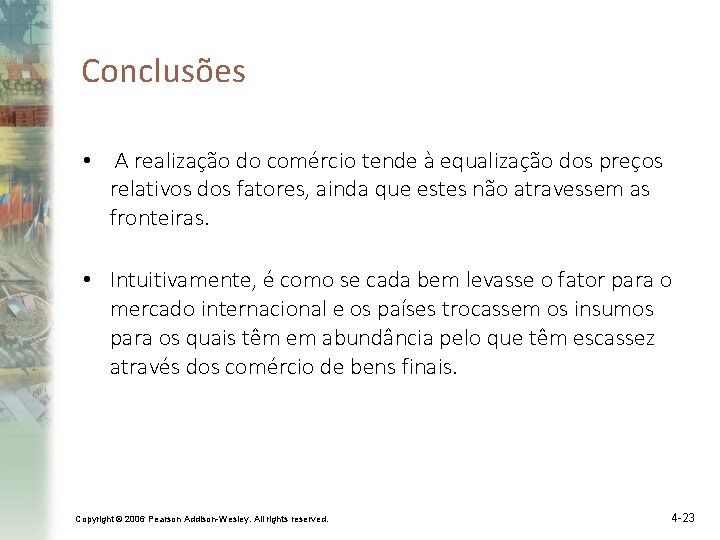 Conclusões • A realização do comércio tende à equalização dos preços relativos dos fatores,