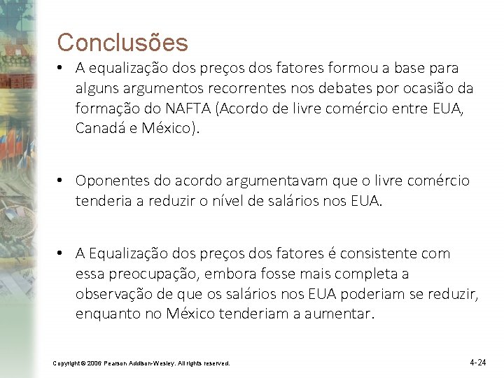 Conclusões • A equalização dos preços dos fatores formou a base para alguns argumentos