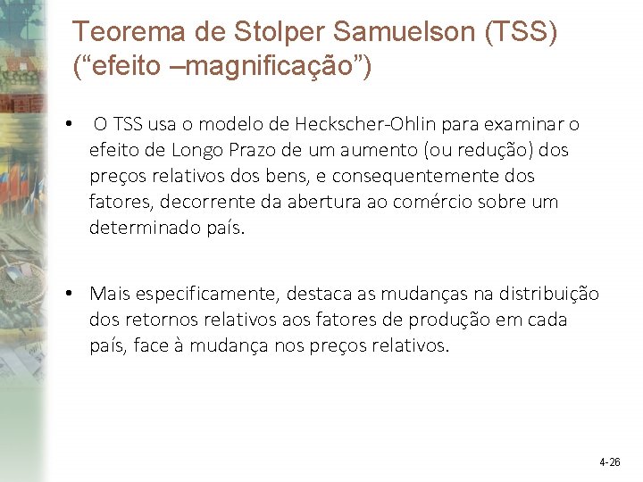 Teorema de Stolper Samuelson (TSS) (“efeito –magnificação”) • O TSS usa o modelo de