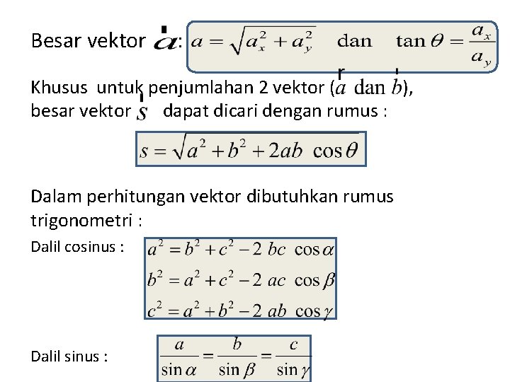 Besar vektor : Khusus untuk penjumlahan 2 vektor ( ), besar vektor dapat dicari