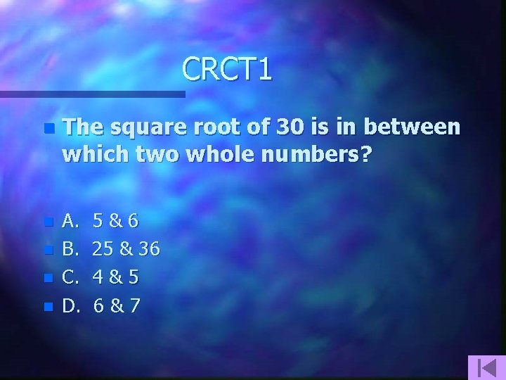 CRCT 1 n The square root of 30 is in between which two whole