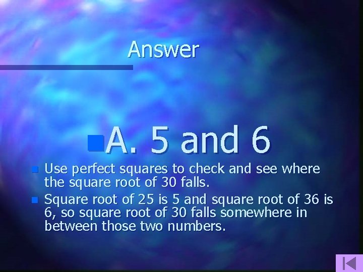 Answer n. A. n n 5 and 6 Use perfect squares to check and