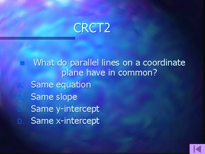 CRCT 2 n A. B. C. D. What do parallel lines on a coordinate