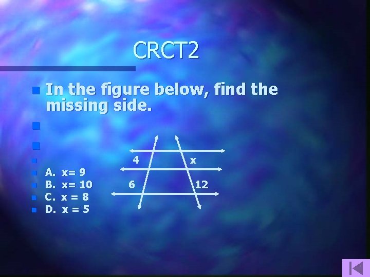 CRCT 2 n In the figure below, find the missing side. n n n