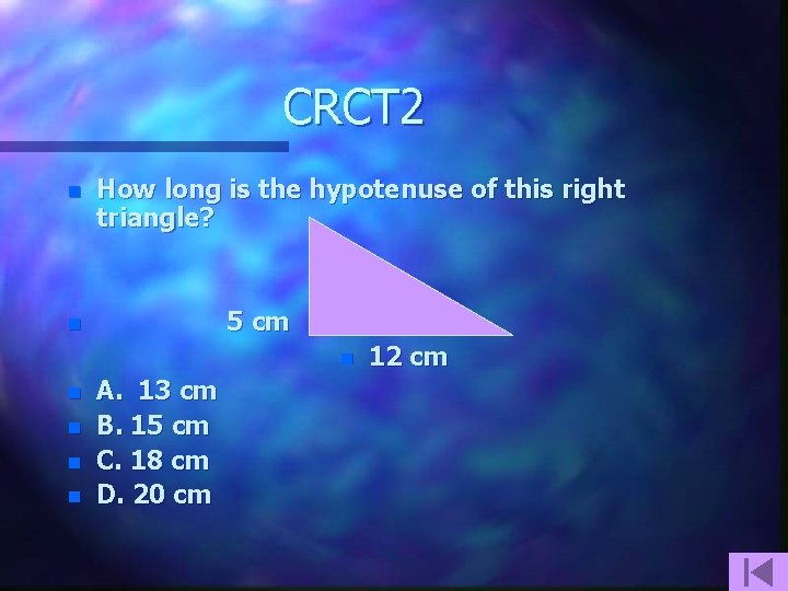CRCT 2 n How long is the hypotenuse of this right triangle? 5 cm