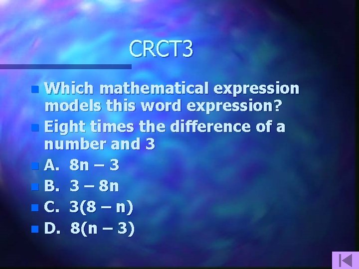 CRCT 3 Which mathematical expression models this word expression? n Eight times the difference