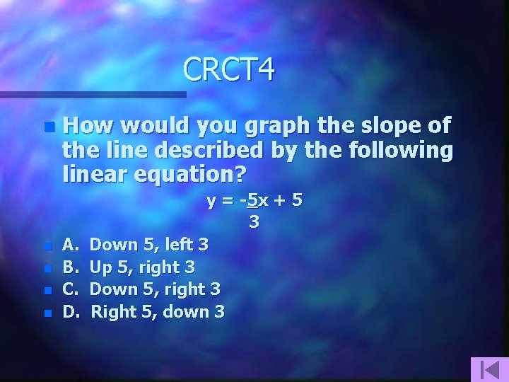 CRCT 4 n n n How would you graph the slope of the line