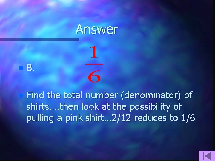 Answer n B. n Find the total number (denominator) of shirts…. then look at