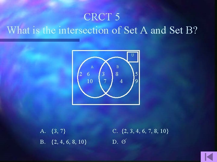 CRCT 5 What is the intersection of Set A and Set B? U A