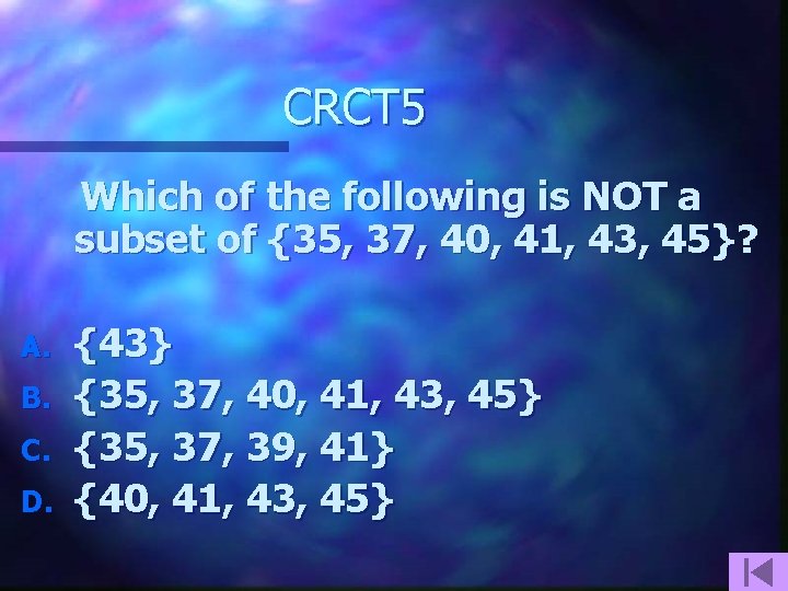 CRCT 5 Which of the following is NOT a subset of {35, 37, 40,