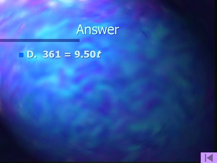 Answer n D. 361 = 9. 50 t 