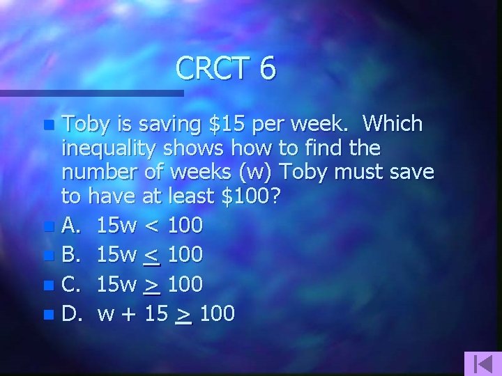 CRCT 6 Toby is saving $15 per week. Which inequality shows how to find