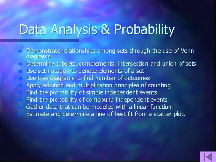 Data Analysis & Probability n n n n n Demonstrate relationships among sets through