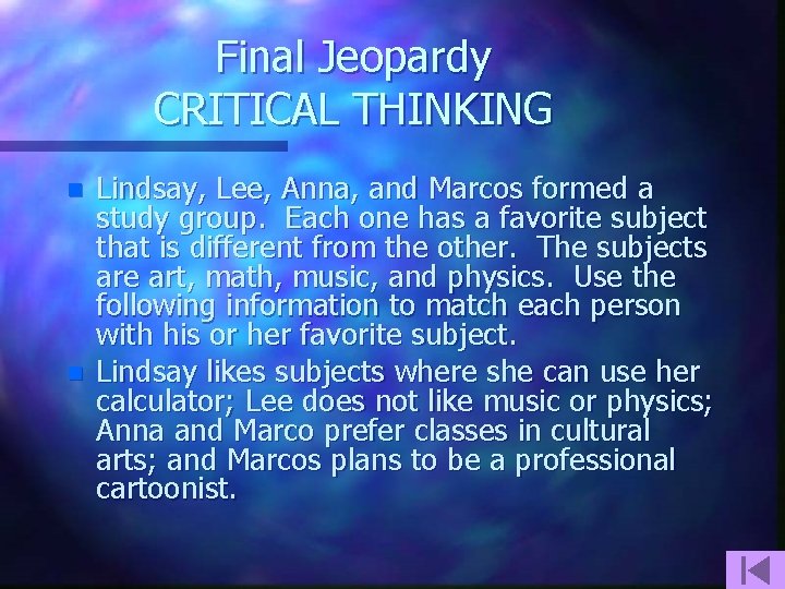 Final Jeopardy CRITICAL THINKING n n Lindsay, Lee, Anna, and Marcos formed a study