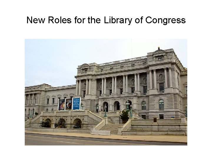 New Roles for the Library of Congress 