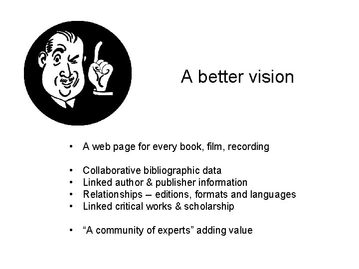 A better vision • A web page for every book, film, recording • •