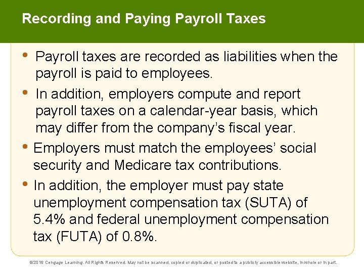 Recording and Paying Payroll Taxes • • Payroll taxes are recorded as liabilities when