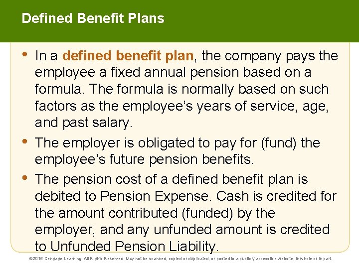 Defined Benefit Plans • • • In a defined benefit plan, the company pays