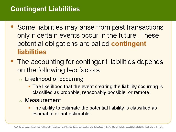 Contingent Liabilities • • Some liabilities may arise from past transactions only if certain