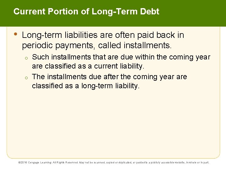 Current Portion of Long-Term Debt • Long-term liabilities are often paid back in periodic