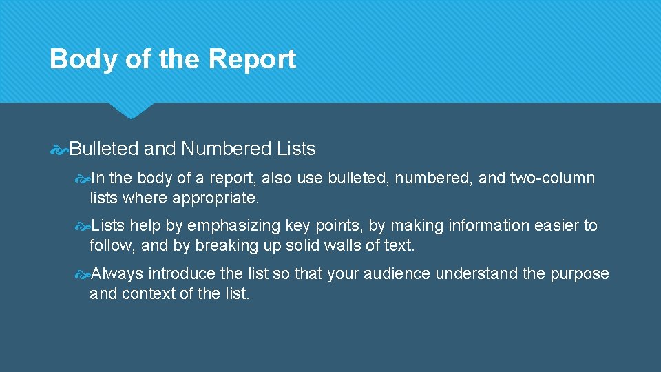 Body of the Report Bulleted and Numbered Lists In the body of a report,