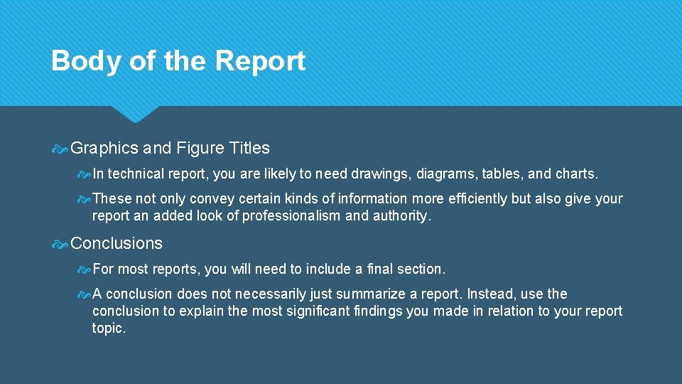 Body of the Report Graphics and Figure Titles In technical report, you are likely