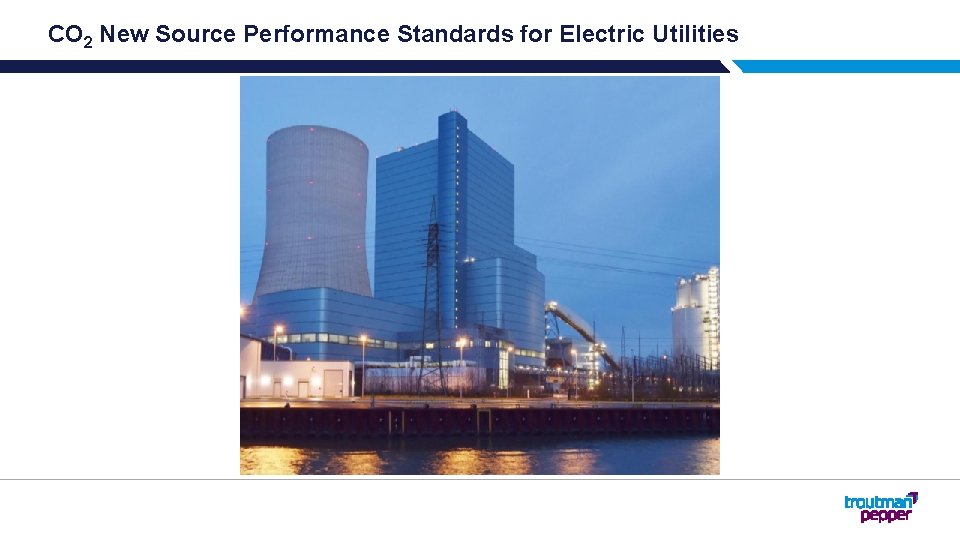 CO 2 New Source Performance Standards for Electric Utilities 