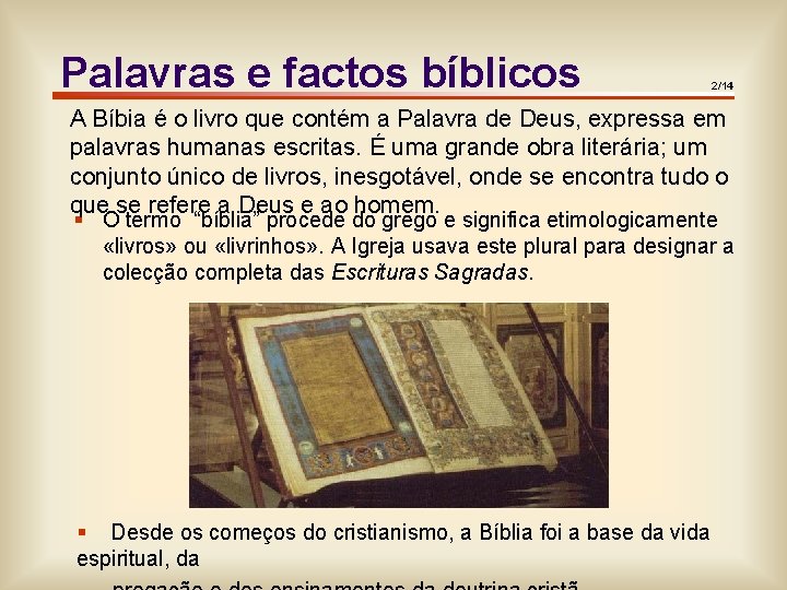 Palavras e factos bíblicos 2/14 2/11 A Bíbia é o livro que contém a
