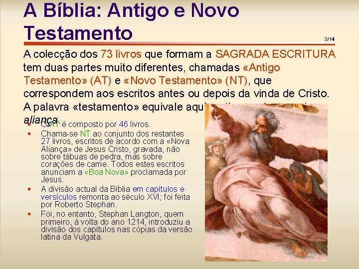 A Bíblia: Antigo e Novo Testamento 3/14 3/11 A colecção dos 73 livros que