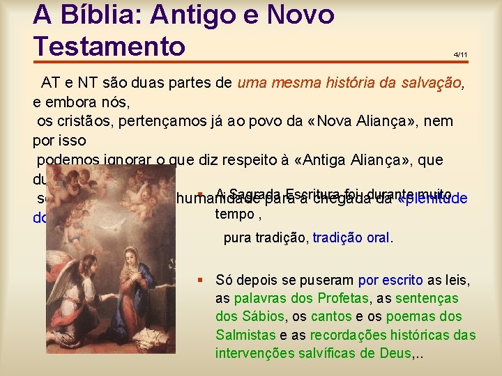 A Bíblia: Antigo e Novo Testamento 4/11 AT e NT são duas partes de