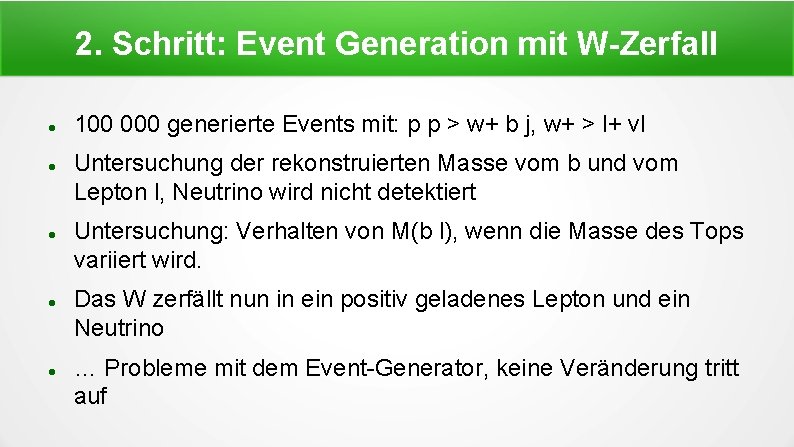 2. Schritt: Event Generation mit W-Zerfall 100 000 generierte Events mit: p p >