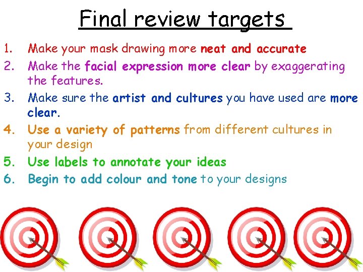 Final review targets 1. 2. Make your mask drawing more neat and accurate Make