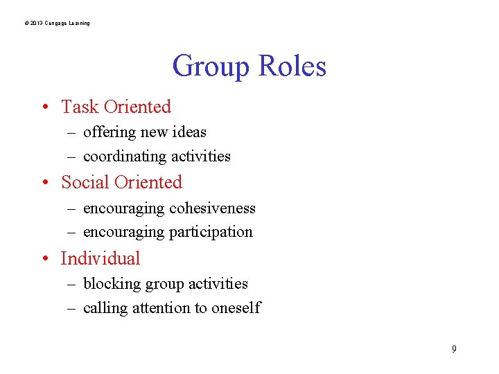 © 2013 Cengage Learning Group Roles • Task Oriented – offering new ideas –