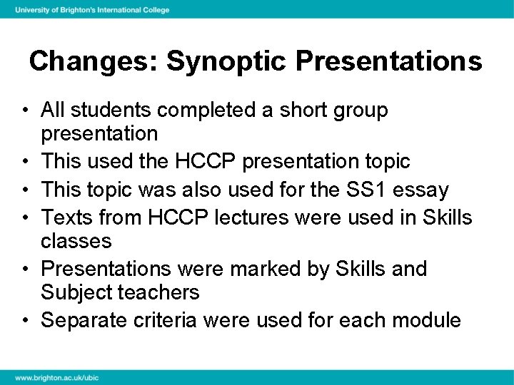 Changes: Synoptic Presentations • All students completed a short group presentation • This used