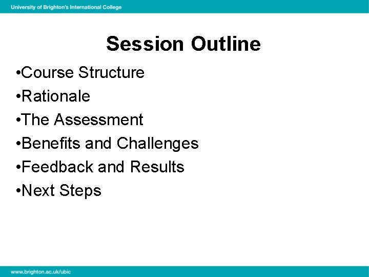 Session Outline • Course Structure • Rationale • The Assessment • Benefits and Challenges