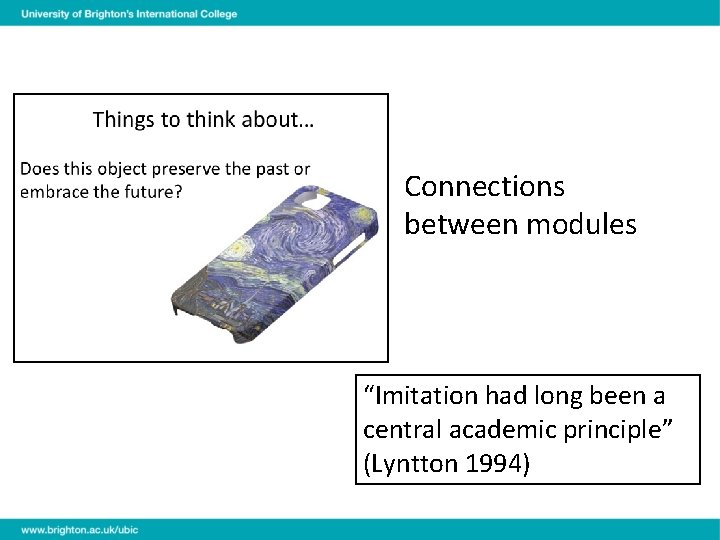 Connections between modules “Imitation had long been a central academic principle” (Lyntton 1994) 