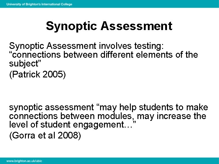 Synoptic Assessment involves testing: “connections between different elements of the subject” (Patrick 2005) synoptic