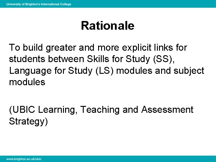 Rationale To build greater and more explicit links for students between Skills for Study