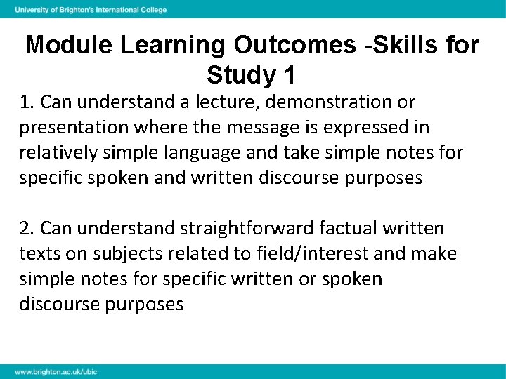 Module Learning Outcomes -Skills for Study 1 1. Can understand a lecture, demonstration or