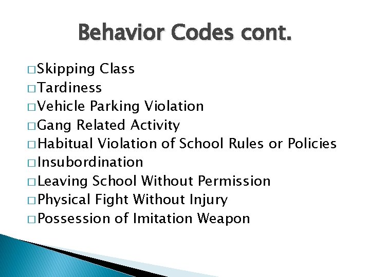 Behavior Codes cont. � Skipping Class � Tardiness � Vehicle Parking Violation � Gang Behavior Codes cont. � Skipping Class � Tardiness � Vehicle Parking Violation � Gang