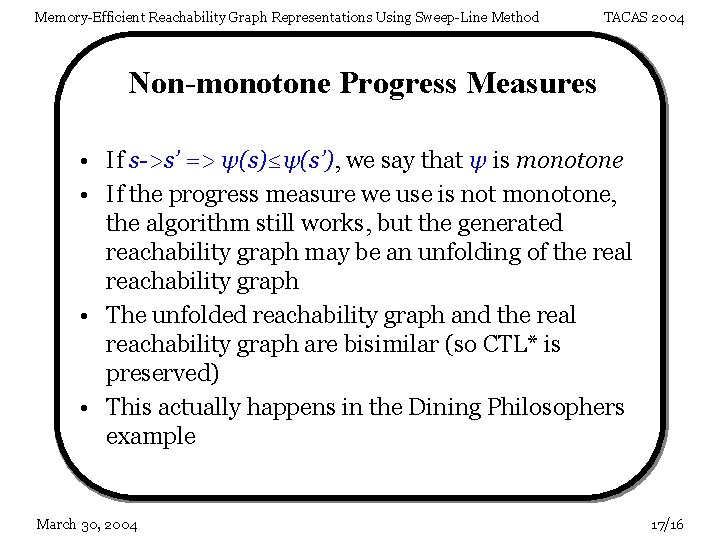 Memory-Efficient Reachability Graph Representations Using Sweep-Line Method TACAS 2004 Non-monotone Progress Measures • If