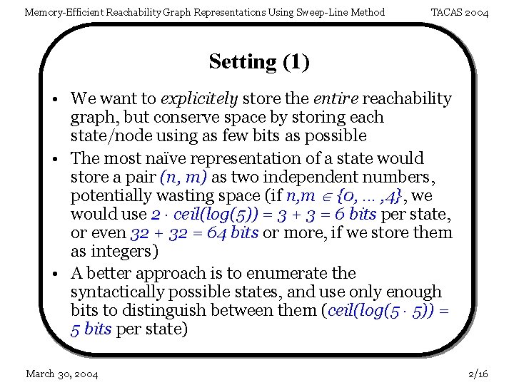 Memory-Efficient Reachability Graph Representations Using Sweep-Line Method TACAS 2004 Setting (1) • We want