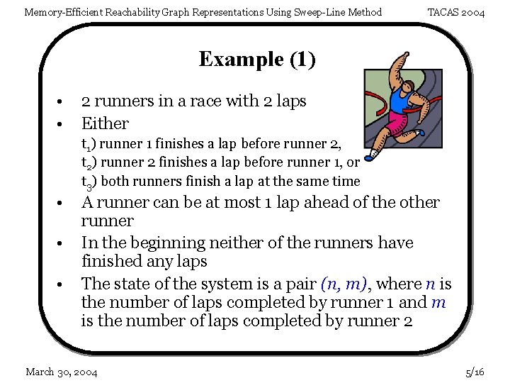 Memory-Efficient Reachability Graph Representations Using Sweep-Line Method TACAS 2004 Example (1) • • 2