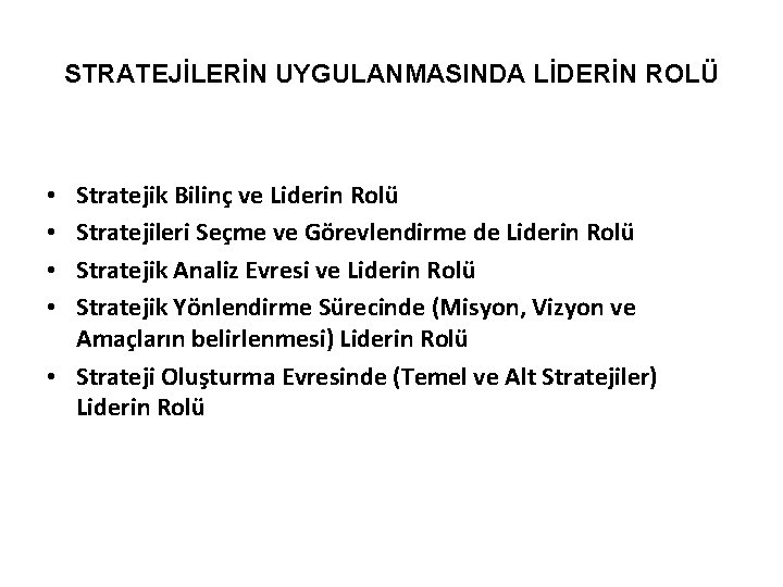 STRATEJİLERİN UYGULANMASINDA LİDERİN ROLÜ Stratejik Bilinç ve Liderin Rolü Stratejileri Seçme ve Görevlendirme de