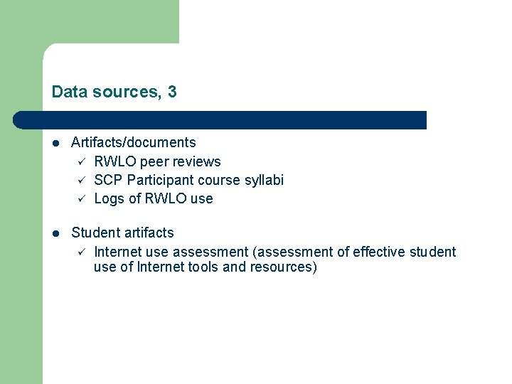 Data sources, 3 l Artifacts/documents ü RWLO peer reviews ü SCP Participant course syllabi